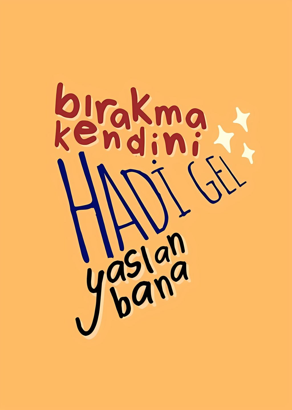 Bırakma Kendini: Hadi Gel