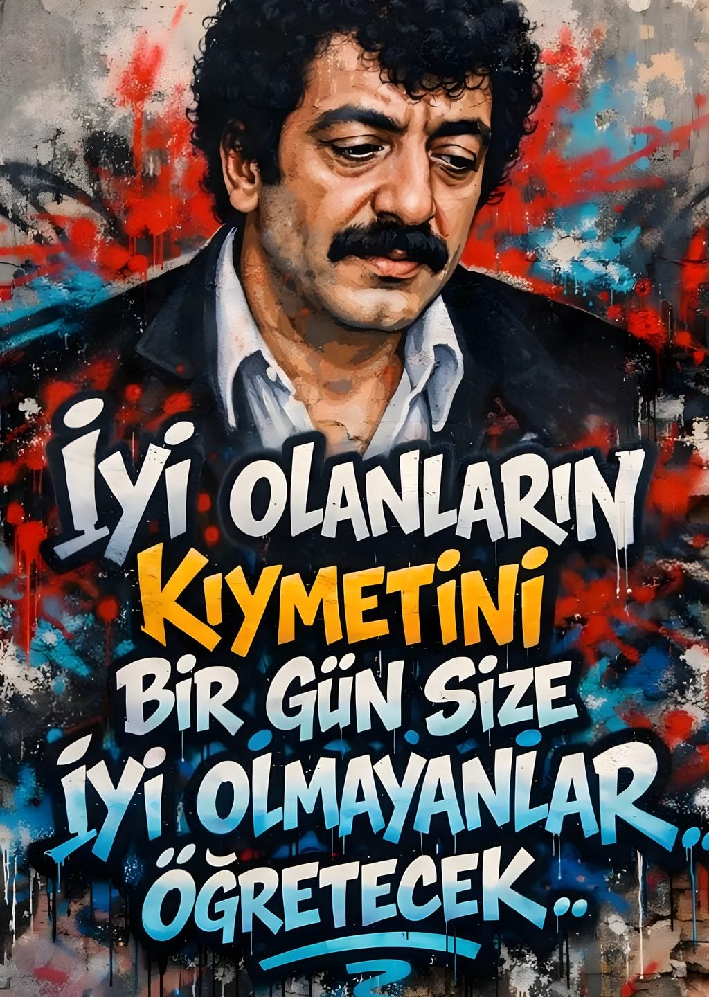 İyi Olanların Kıymetini Bir Gün Size Öğretecek...
