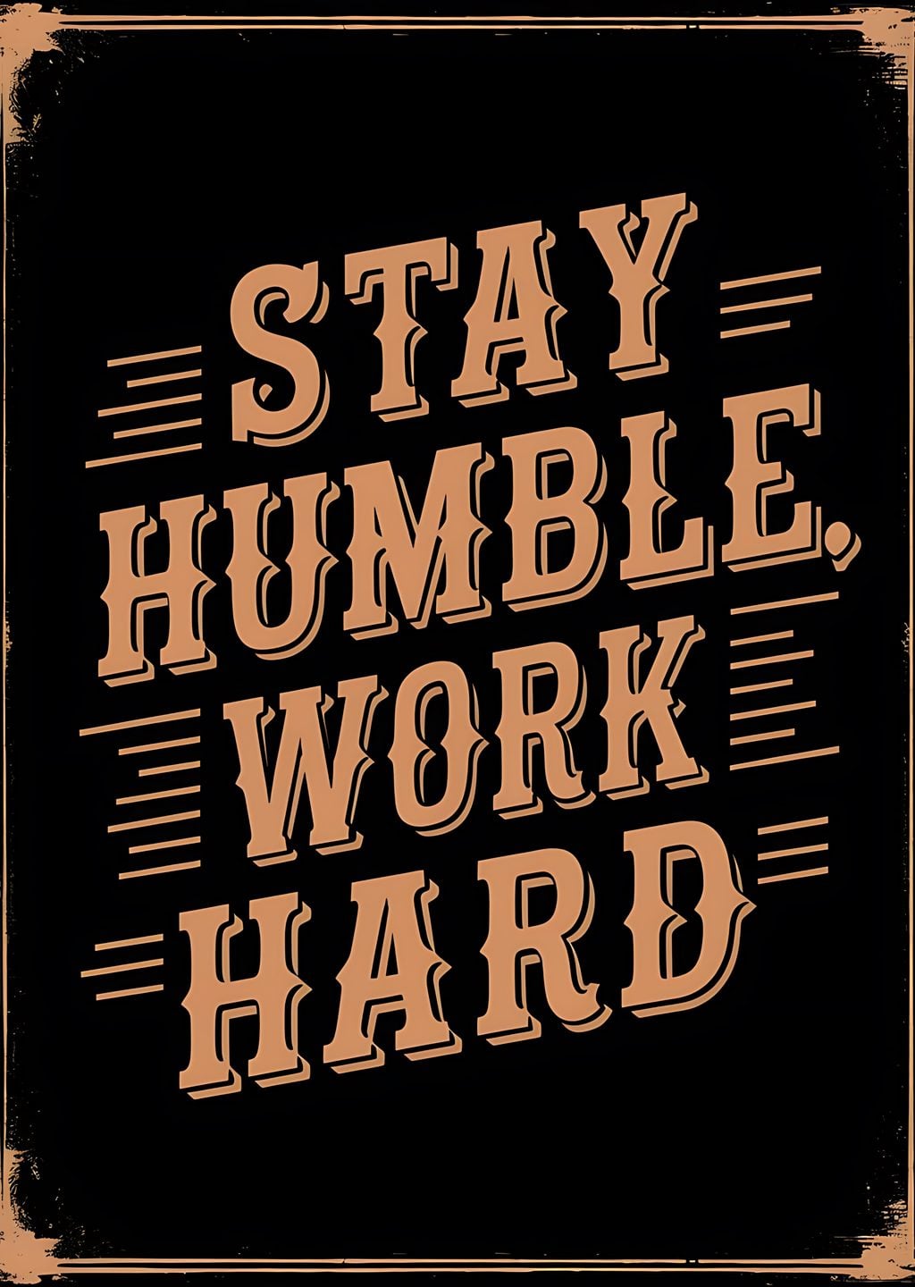 Stay Humble, Work Hard
