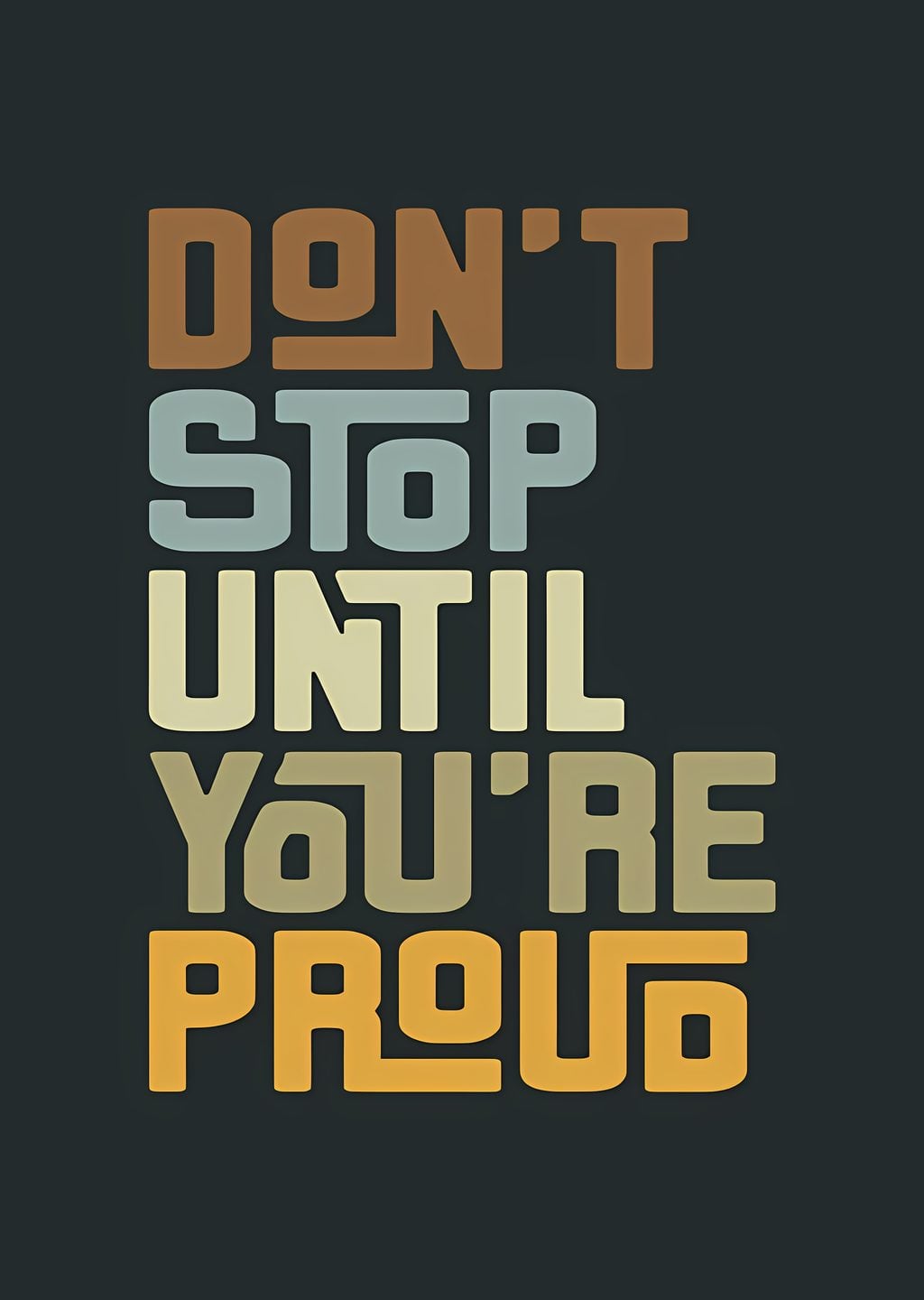 Don't Stop Until You're Proud
