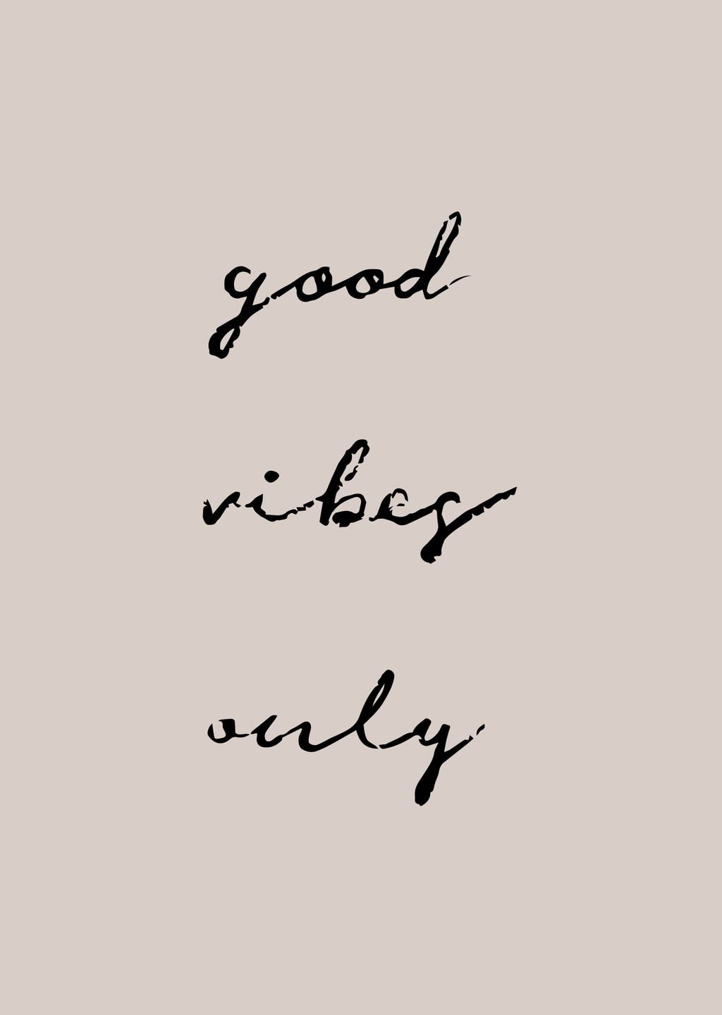 Good Vibes Only: Minimalist